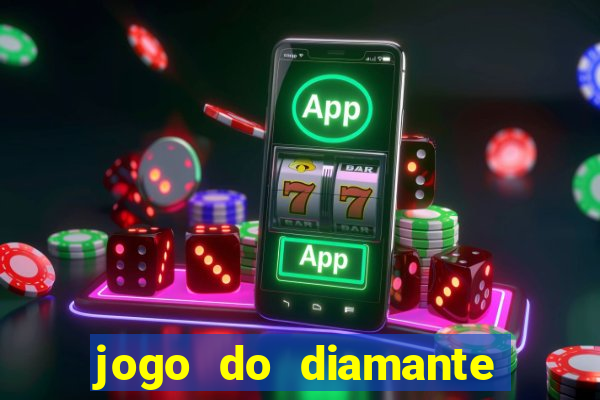 jogo do diamante para ganhar dinheiro